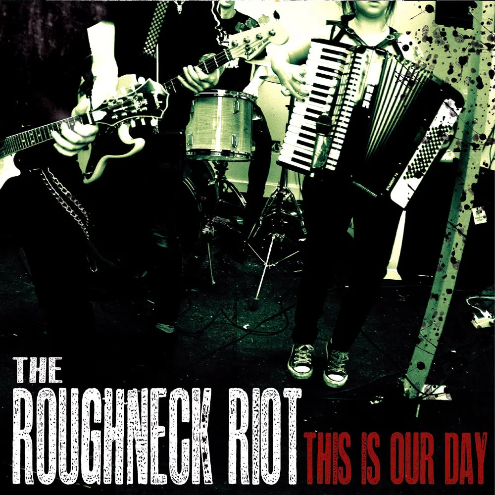 The Roughneck Riot - This Is Our Day Cd 1